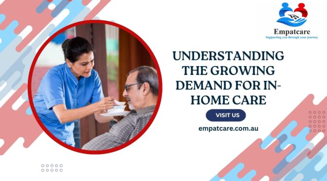 Understanding the Growing Demand for In-Home Care